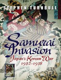 Samurai Invasion: Japan's Korean War 1592-1598