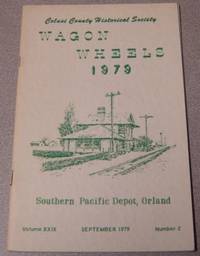 Wagon Wheels: A Publication of the Colusi County Historical Society,  Volume XXIX (29) Number 2,...