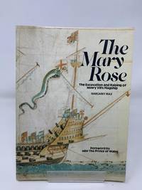 Mary Rose": The Excavation and Raising of Henry VIII's Flagship