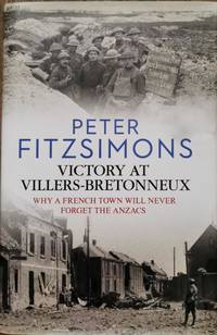 Victory at Villers-Bretonneux: Why a French Town Will Never Forget the Anzacs