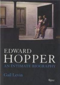 Edward Hopper: An Intimate Biography by Gail Levin - 2007-07-05