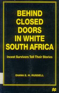 Behind Closed Doors in White South Africa; Incest Survivors Tell Their Stories by Russell, Diana E. H - 1997