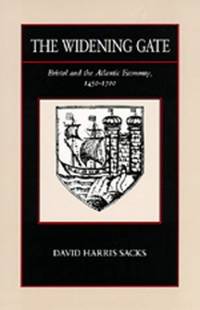 The Widening Gate: Bristol and the Atlantic Economy, 1450-1700: 15 (The New Historicism: Studies...