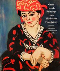 Great French Paintings from the Barnes Foundation: Impressionist, Post-Impressionist, and Early Modern