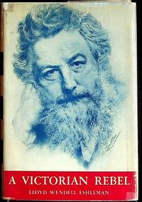 A Victorian Rebel. The Life of William Morris