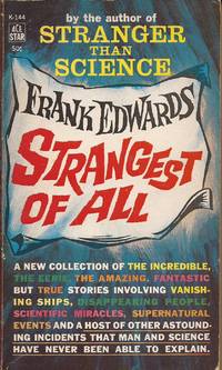 Strangest Of All - a New Collection Of the Incredible, the Eerie, the Amazing, Fantastic But True Stories