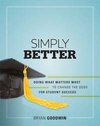 Simply Better : Doing What Matters Most to Change the Odds for Student Success