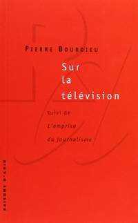 Sur la tÃÂ©lÃÂ©vision: suivi de L&#039;emprise du journalisme by Bourdieu, Pierre