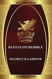 Bantan Incredible by Maurice B Gardner