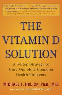 The Vitamin d Solution : A 3-Step Strategy to Cure Our Most Common Health Problems