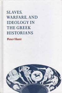 Slaves, Warfare, and Ideology in the Greek Historians