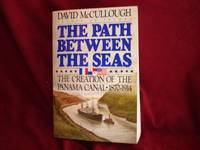 The Path Between the Seas. The Creation of The Panama Canal. 1870-1914. by McCullough, David - 1977.