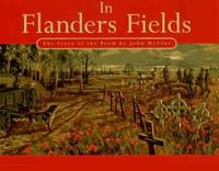 In Flanders Fields : The Story of the Poem by John McCrae