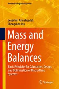 Mass and Energy Balances : Basic Principles for Calculation, Design, and Optimization of...