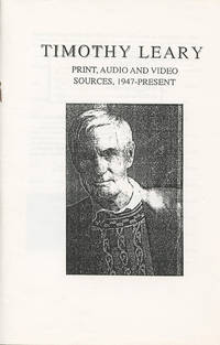 Timothy Leary: Print, Audio and Video Sources, 1947Â�Present de Thomas, Kenn - n.d. (circa 1991)