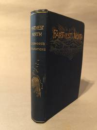 Farthest North: Or, The Life and Explorations of Lieutenant James Booth Lockwood, of the Greely Arctic Expedition by Lanman, Charles - 1885