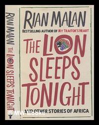 The lion sleeps tonight : and other stories of Africa / Rian Malan