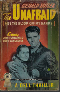 THE UNAFRAID (Orig. &quot;Kiss the Blood Off My Hands&quot;) by Butler, Gerald - 1948