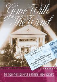 Gone With the Wind : The Three Day Premiere in Atlanta