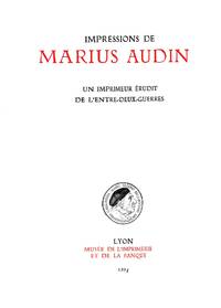 Impressions de Marius Audin. Un imprimeur érudit de l'entre deux guerres. by ALAN & RÉGIS NEYRET MARSHALL - from Frits Knuf Antiquarian Books (SKU: 56458)