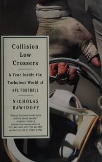 Collision Low Crossers: A Year Inside the Turbulent World of NFL Football