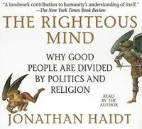 image of The Righteous Mind: Why Good People Are Divided by Politics and Religion (Your Coach in a Box)
