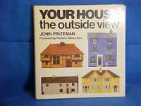 Your House, the Outside View by Prizeman, John - 1975