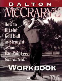 Dalton McCrary's How to Hit the Golf Ball as Straight as You Can Point Guaranteed Workbook...