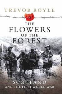 The Flowers of the Forest: Scotland and the First World War