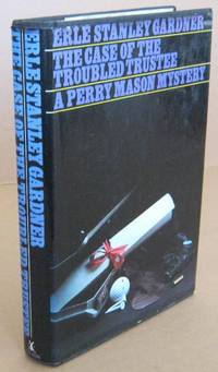 The Case of the Troubled Trustee by Erle Stanley GARDNER - First Edition. - 1971 - from Mainly Fiction (SKU: 030780)