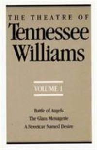 Battle of Angels; A Streetcar Named Desire; the Glass Menagerie
