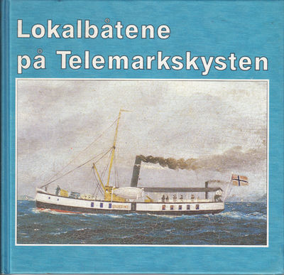 Lokalbåtene på Telemarkskysten. Utgitt i…