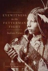 Eyewitness to the Fetterman Fight: Indian Views by University of Oklahoma Press - Hardcover - 2017-03-23 - from Books Express (SKU: 0806155825n)