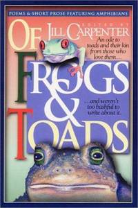 Of Frogs and Toads : Poems and Short Prose Featuring Amphibians