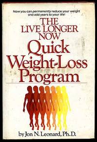 The Live Longer Now Quick Weight-Loss Program by Jon N LEONARD - First Edition - 1980 - from Between the Covers- Rare Books, Inc. ABAA (SKU: 95612)