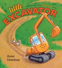 Little Excavator by Anna Dewdney - 2017