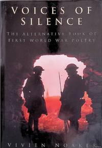Voices Of Silence: The Alternative Book Of First World War Poetry