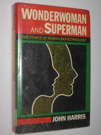 Wonderwoman And Superman : The Ethics Of Human Biotechnology
