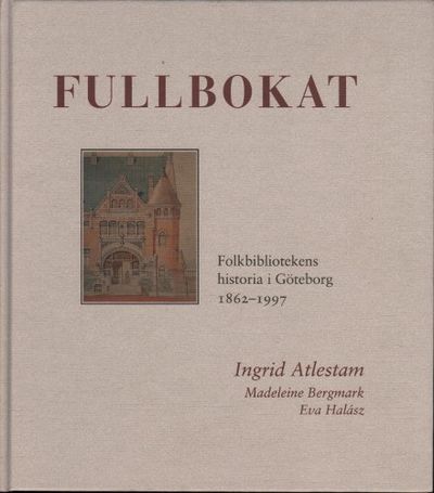 FULLBOKAT. Göteborgs folkbibliotek 1862-1997.
