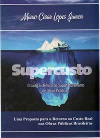 cover of SUPERCUSTO: O Lado Sistêmico Do Superfaturamento De Obras Públicas