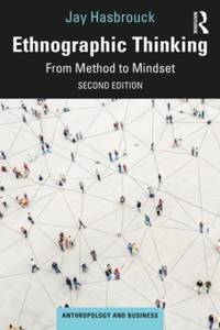 Ethnographic Thinking: From Method to Mindset