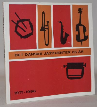 Det danske Jazzcenter 25 år - 1971-1996.