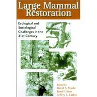 Large Mammal Restoration  Ecological And Sociological Challenges In The  21st Century