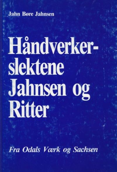 Håndverkerslektene Jahnsen og Ritter. Fra Odals…