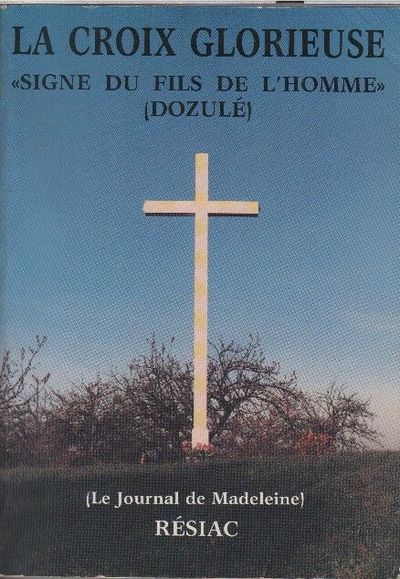 La Croix Glorieuse Signe Du Fils De L 39 Homme Dozul Eacute Ultime Message Du Christ