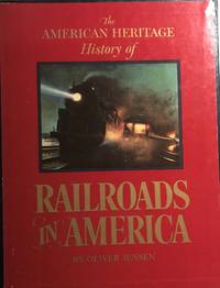 THE AMERICAN HERITAGE HISTORY OF RAILROADS IN AMERICA