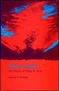 Mind in Motion: The Fiction of Philip K. Dick (Alternatives)