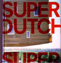 Superdutch: New Architecture in the Netherlands by Lootsma Superdutch: New Architecture in the Netherlands by Lootsma