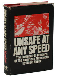 Unsafe at Any Speed: The Designed-In Dangers of the American Automobile by Nader, Ralph - 1965