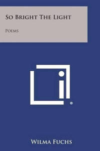 So Bright the Light: Poems